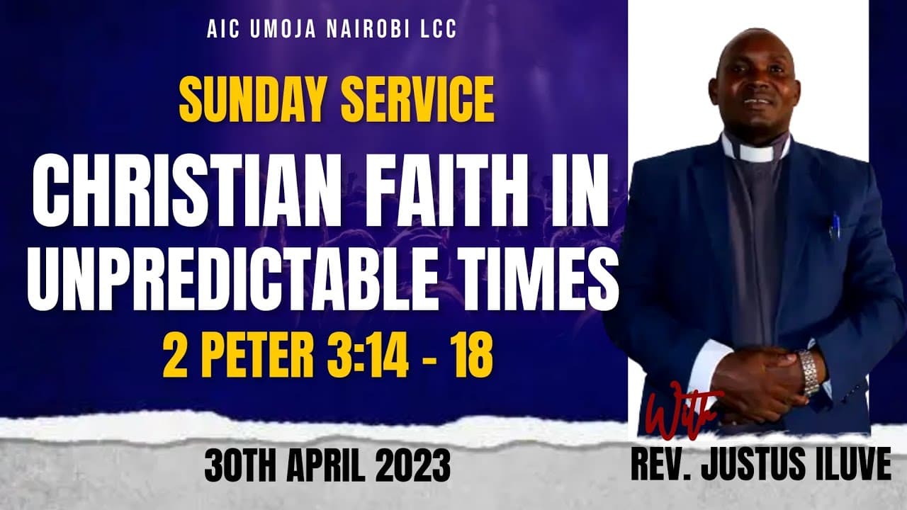 CHRISTIAN FAITH IN UNPREDICTABLE TIMES || REV. JUSTUS ILUVE