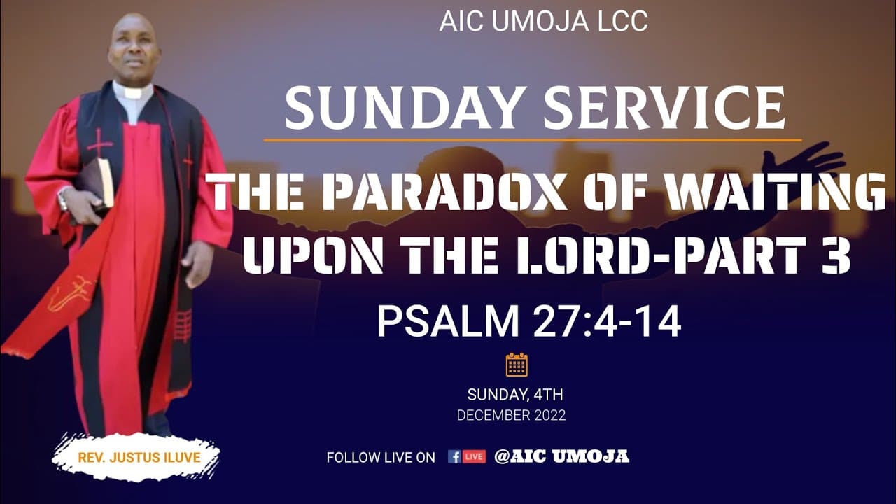 The Paradox of Waiting Upon the Lord (Part 3) - Rev. Justus Iluve