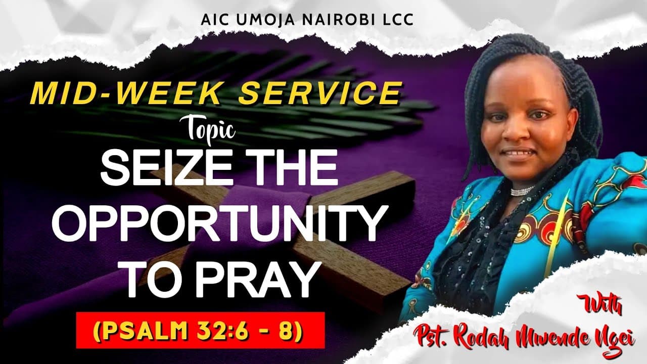 SEIZE THE OPPORTUNITY TO PRAY || PST. RODAH NGEI