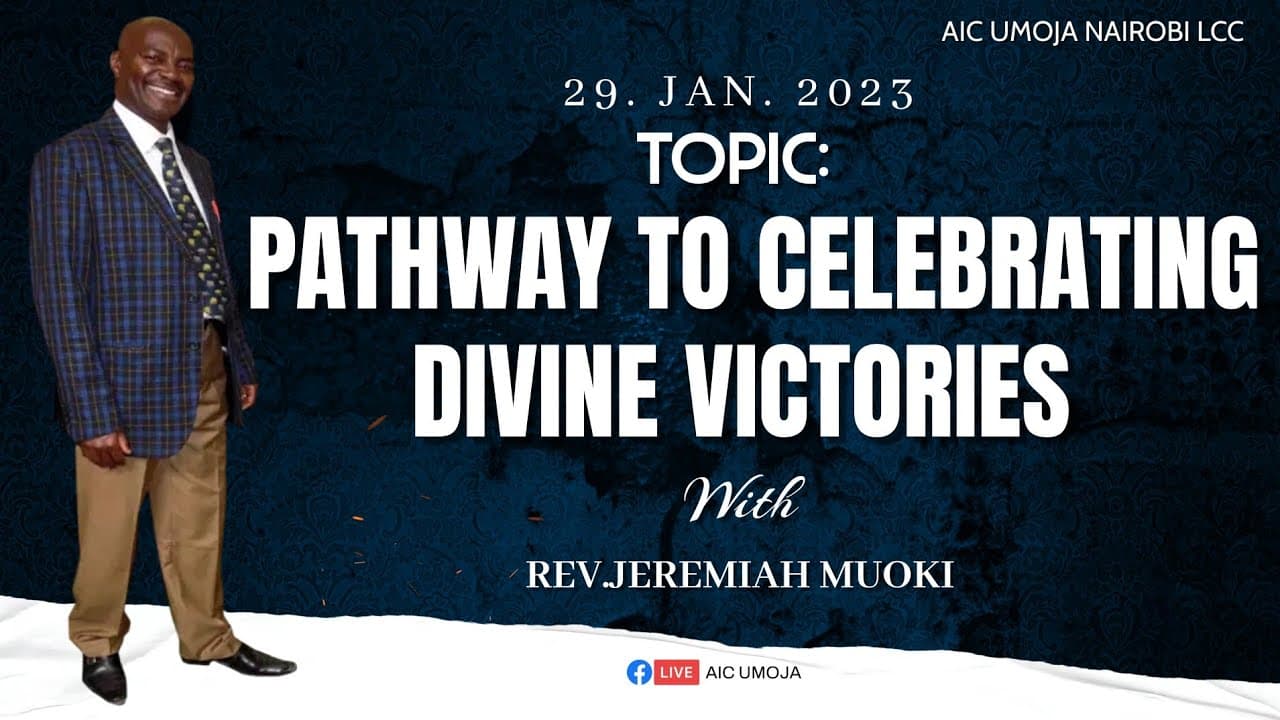 PATHWAY TO CELEBRATING DIVINE VICTORIES || REV. JEREMIAH MUOKI