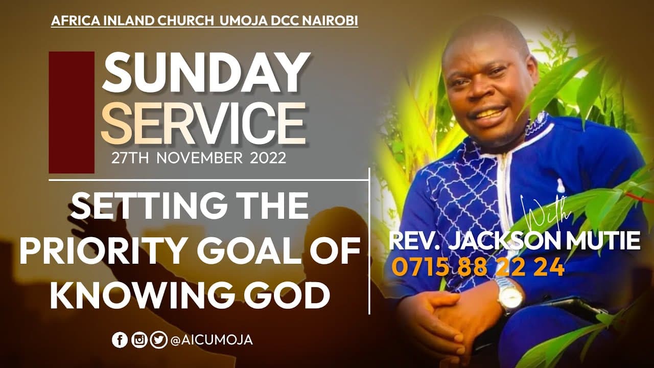 SETTING THE PRIORITY GOAL OF KNOWING GOD || REV. JACKSON MUTIE